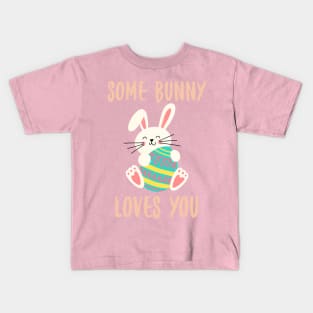 Some Bunny Loves You. Perfect Easter Basket Stuffer or Mothers Day Gift. Cute Bunny Rabbit Pun Design. Kids T-Shirt